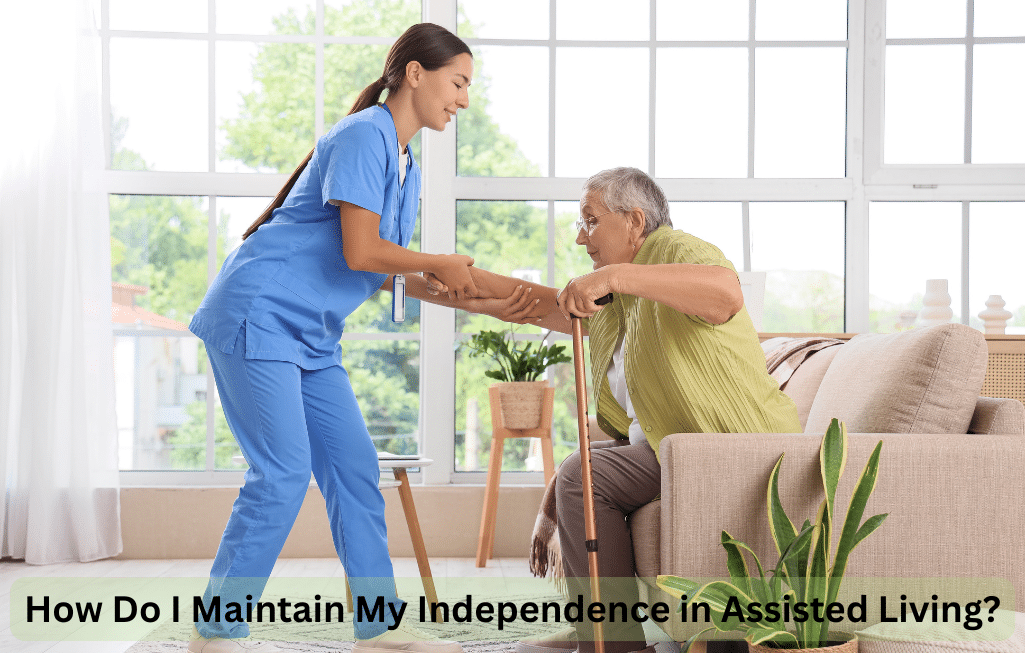 How Do I Maintain My Independence in Assisted Living